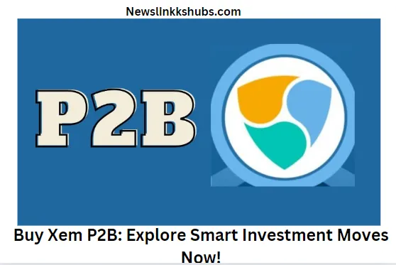 Buy Xem P2B Explore Smart Investment Moves Now!