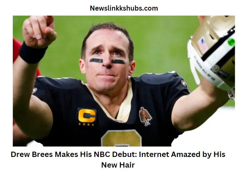 Drew Brees Makes His NBC Debut Internet Amazed by His New Hair