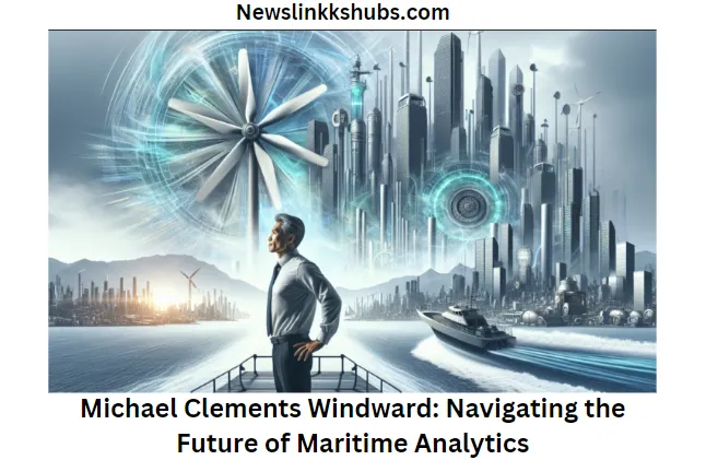 Michael Clements Windward Navigating the Future of Maritime Analytics