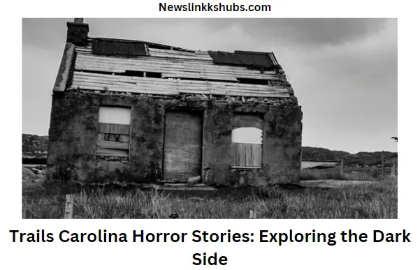 Trails Carolina Horror Stories Exploring the Dark Side