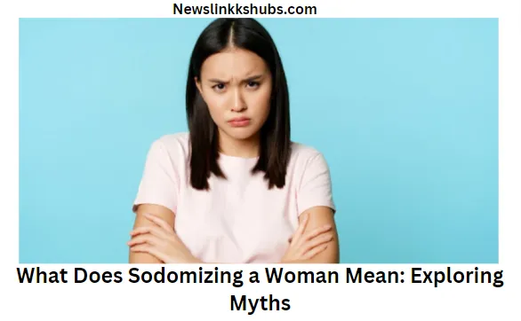 What Does Sodomizing a Woman Mean Exploring Myths